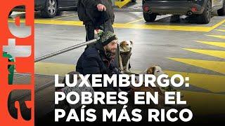 Pobres en el país más rico de Europa, Luxemburgo | ARTE.tv Documentales