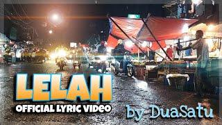 DuaSatu "LELAH" (Official Lyric Video )