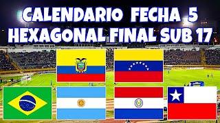 CALENDARIO FECHA 5 SUDAMERICANO SUB 17 ECUADOR 2023 HEXAGONAL FINAL