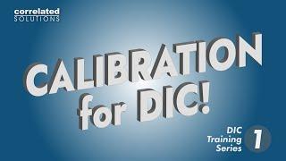 Calibration for DIC using VIC-Snap & VIC-3D