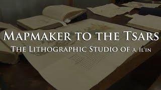 Mapmaker to the Tsars:  the Lithographic Studio of A. Il’in, St. Petersburg