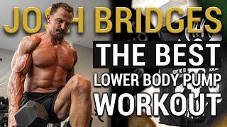 The BEST Lower Body Pump Workout! | Leg Day with Josh Bridges