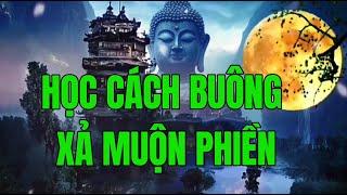 Học Cách Buông Xả   Muộn Phiền - Buông Xả Phiền Não Để Sống Thảnh Thơi An Lạc - Một Đời An Nhiên