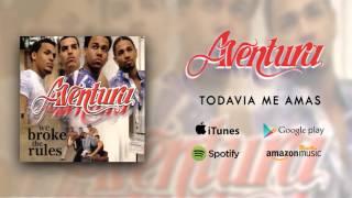 Aventura - Todavia Me Amas