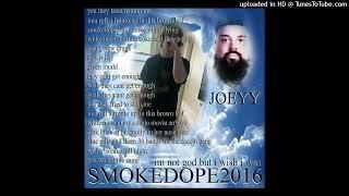 SMOKEDOPE2016 - IM NOT GOD BUT I WISH I WAS ft. JOEYY (prod. SIKA)