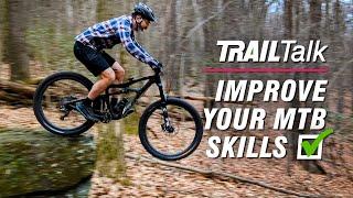 How to improve your mountain bike skills and break bad habits  [TrailTalk Series]