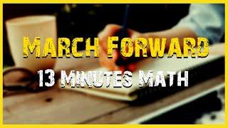 March Forward| 13 Minutes Math