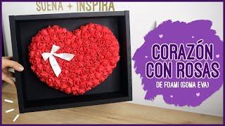 Corazón con rosas de foami - regalo especial DIY  Soy Maria Zapata