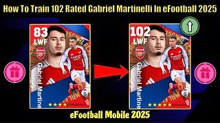 How To Train 102 Rated Free Gabriel Martinelli eFootball Points Shop Max Level In eFootball 2025