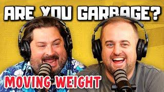 Are You Garbage Comedy Podcast: Moving Weight w/ Kippy & Foley