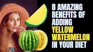 8 Amazing Benefits Of Adding Yellow Watermelon In Your Diet