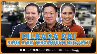 [FULL] Ini Dia Cawagub PDIP Jakarta Untuk Anies  | LANTURAN 63