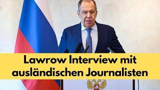 Interview Sergej Lawrow mit ausländischen Medien in Moskau (Deutsche Übersetzung)