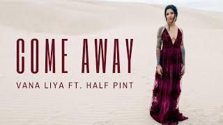 Vana Liya - “Come Away” feat. Half Pint (Official Video)