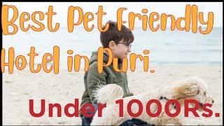 Best Pet Friendly Hotel in Puri Under 1000 Rs.