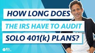 How Long Does the IRS have to Audit Solo 401(k) Plans?