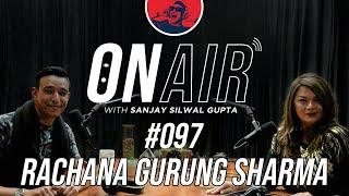 On Air With Sanjay #097 - Rachana Gurung Sharma