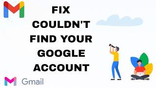 How To Fix And Solve Gmail Couldn't Find Your Google Account | Final Solution