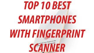 Top 10 Best Smartphones With FingerPrint Scanner