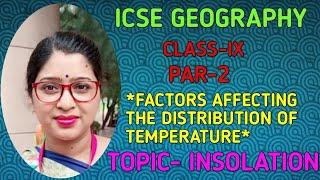 ICSE GEOGRAPHY, Class-9, - INSOLATION*Factors affecting the distribution of temperature*.