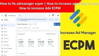 How to fix admanager ecpm | How to increase admanager ecpm | How to Increase Adx ECPM