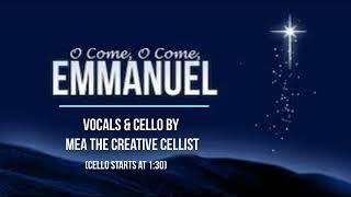 O Come O Come Emmanuel Chant & Cello Drones Improvised by Mea