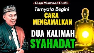 Buya Muhammad Rusfi - Cara Mengamalkan Dua Kalimat Syahadat || #LatifahQalbi