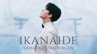 Dimash - Ikanaide | 2021