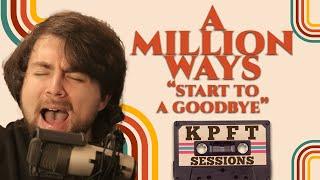 A Million Ways - "Start to a Goodbye" | Live Performance on KPFT Sessions