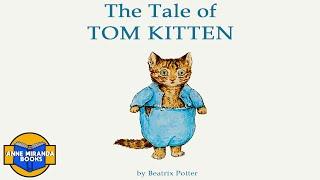  Kids Book Read Aloud: THE TALE OF TOM KITTEN  by Beatrix Potter.