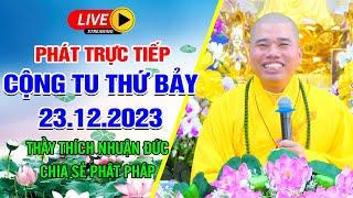 Trực Tiếp :CỘNG TU THỨ BẢY- THẦY THÍCH NHUẬN ĐỨC CHIA SẼ PHẬT PHÁP ĐẠO TRÀNG 3 NGÀY 23/12/2023