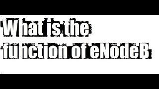 What is the function of eNodeB || Enodeb Functions || Qaiser Infotech