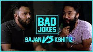 Bad Jokes | Sajan vs. Kshitiz