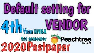 2020 | Default setting for VENDOR | in Peachtree | HNDA Pastpaper