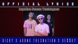 DICKY x AGUNG TRESNATION x DE$$KY - Lupakan Semua Tentangmu (Official Lyrics)|Prod Agung Tresnation