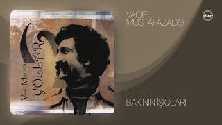 Vaqif Mustafazadə — Bakının İşıqları | Yollar