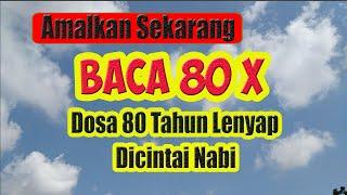 Amalan Sholawat -  Bacalah Sholawat Ini 80 Kali,  Dosa 80 Tahun Di Hapus