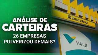 26 AÇÕES NA CARTEIRA E MAIS DE 20 FIIs. MUITO PULVERIZADO OU AINDA FAZ SENTIDO? Análise de carteiras