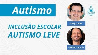 Inclusão escolar - AUTISMO leve - com Prof. Dr. Lucelmo Lacerda - EP#231