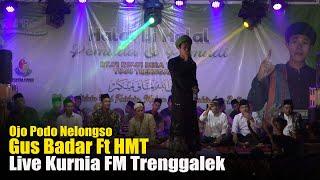 Ojo Podo Nelongso - Gus Badar FT HMT Live Kurnia FM