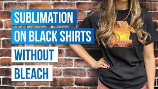 BEST way to Sublimate on Black Shirts without Bleach! 