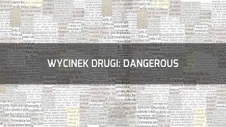 Wycinek Drugi: Dangerous