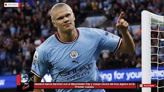 Haaland marca hat-trick con el Manchester City y rompe récord del Kun Agüero en la Premier League