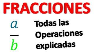 FRACCIONES DESDE CERO. Simplificación, sumas, restas, multiplicaciones, divisiones, potencias