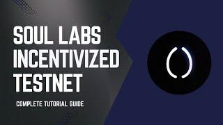 Soul Labs Incentivized Testnet || Complete Tutorial Guide