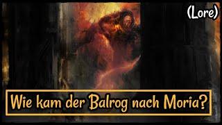 Wie kam der Balrog nach Moria? - Herr der Ringe (lotr)/Mittelerde Lore! (Tolkien)