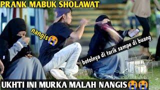 PRANK MABUK SHOLAWAT!! UKHTI INI MURKA..MALAH NANGIS