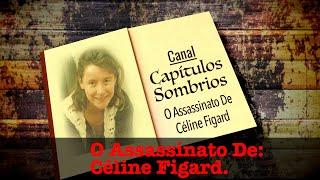 O Assassinato De Céline Figard.