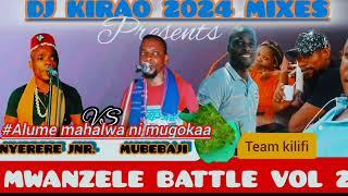 DJ KIRAO ORG 2024 MWANZELE BATTLE VOL 2 LATEST MIXXTAPE.  NYERERE JNR VS MUBEBAJI 0725384730.