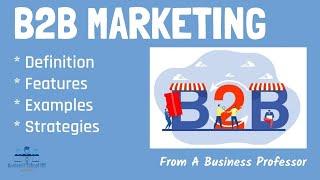 What is B2B Marketing? | From A Business Professor